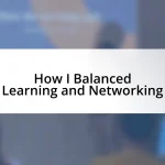 How I Balanced Learning and Networking