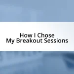 How I Chose My Breakout Sessions