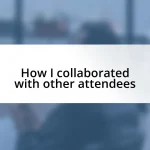 How I collaborated with other attendees