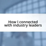 How I connected with industry leaders