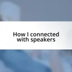 How I connected with speakers