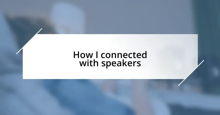 How I connected with speakers