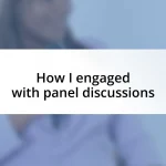 How I engaged with panel discussions