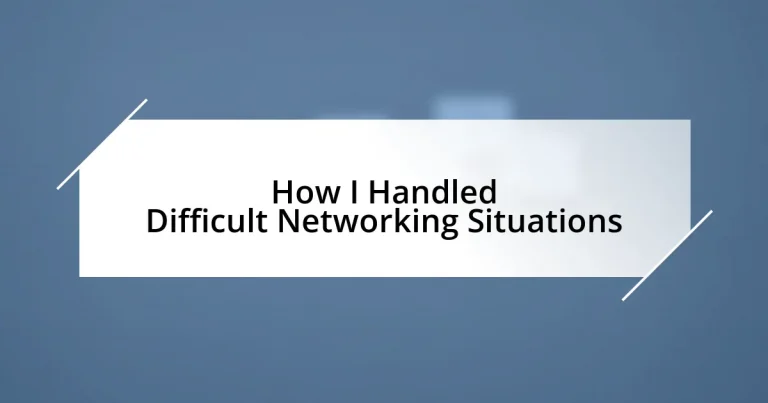 How I Handled Difficult Networking Situations