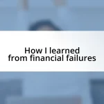 How I learned from financial failures