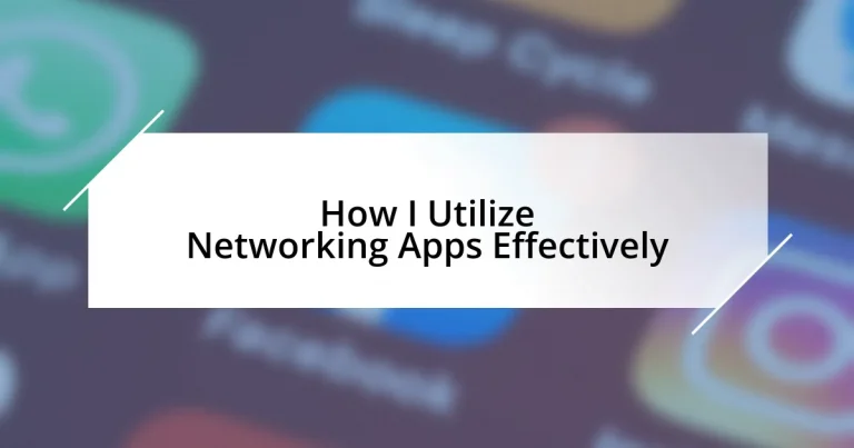 How I Utilize Networking Apps Effectively