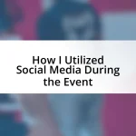 How I Utilized Social Media During the Event