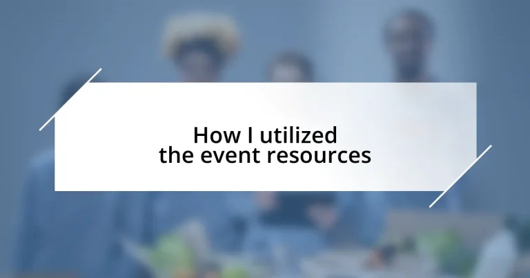 How I utilized the event resources