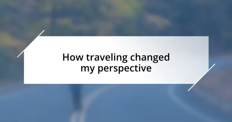 How traveling changed my perspective