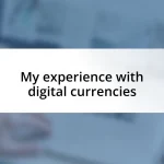 My experience with digital currencies