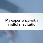 My experience with mindful meditation