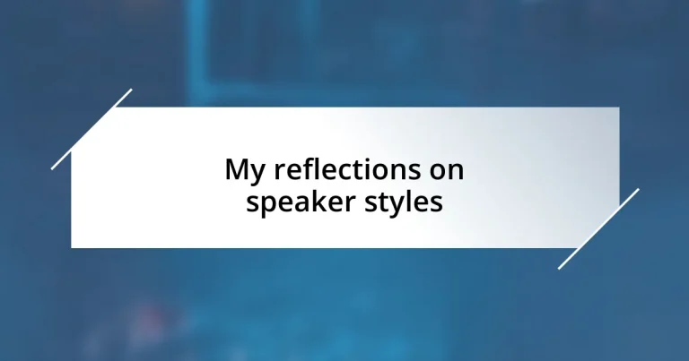 My reflections on speaker styles