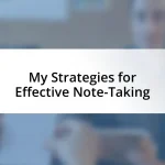 My Strategies for Effective Note-Taking