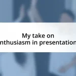 My take on enthusiasm in presentations