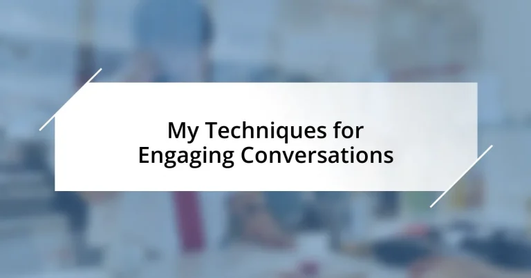 My Techniques for Engaging Conversations