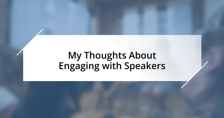 My Thoughts About Engaging with Speakers