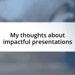 My thoughts about impactful presentations