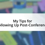 My Tips for Following Up Post-Conference