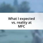 What I expected vs. reality at MFC