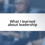 What I learned about leadership