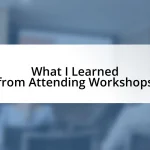 What I Learned from Attending Workshops