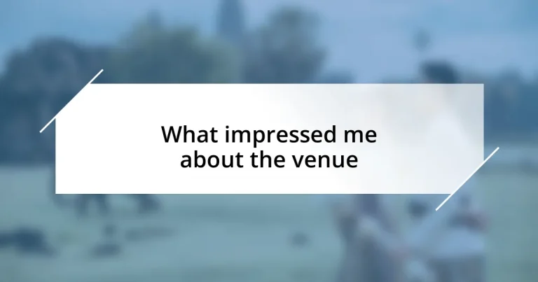 What impressed me about the venue