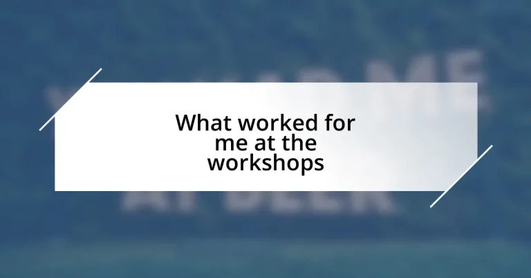 What worked for me at the workshops