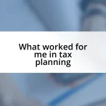 What worked for me in tax planning