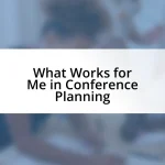 What Works for Me in Conference Planning