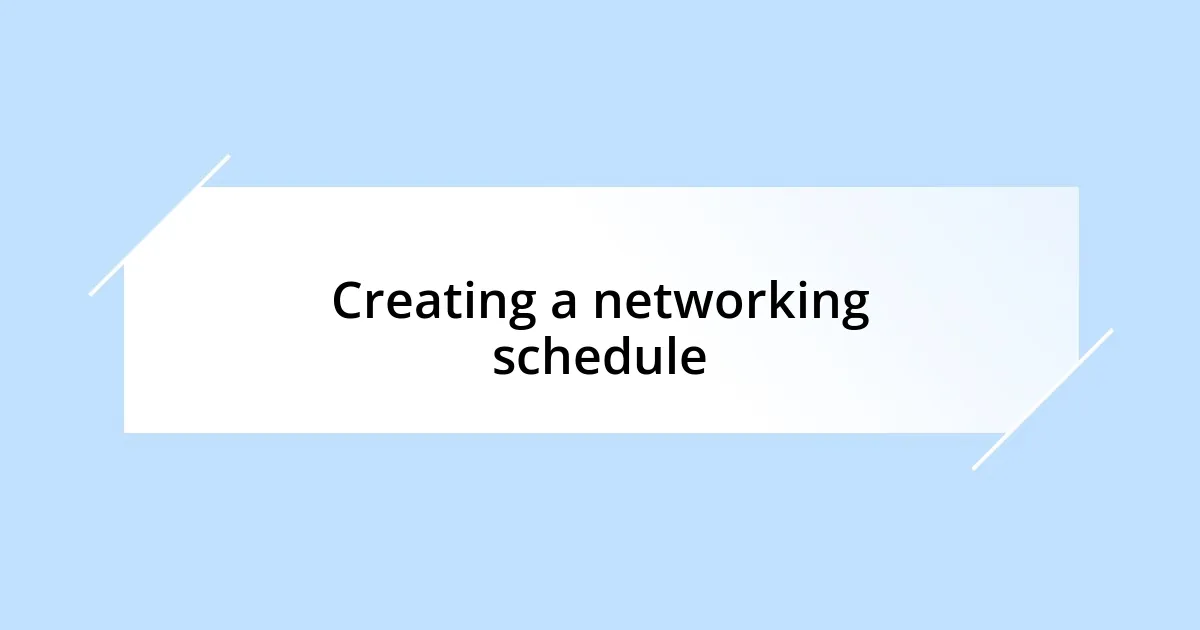 Creating a networking schedule