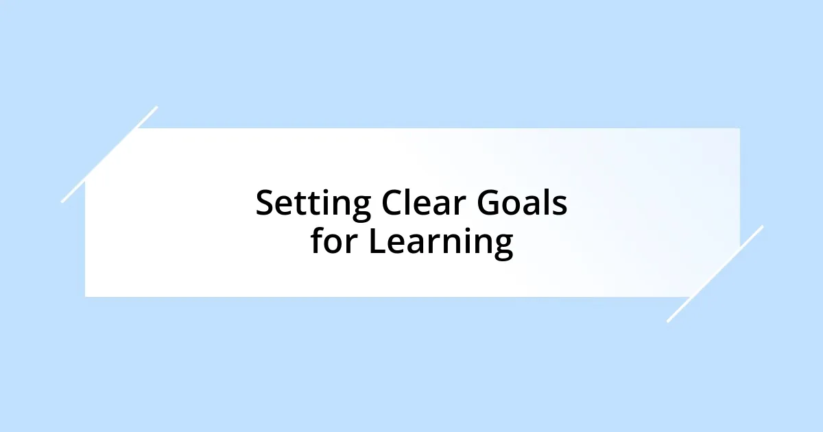 Setting Clear Goals for Learning