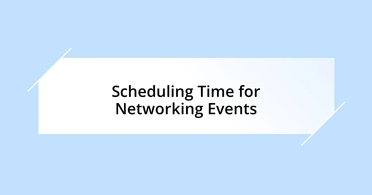 Scheduling Time for Networking Events