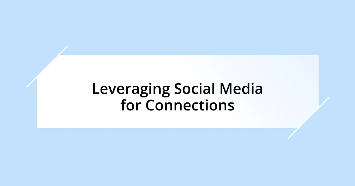 Leveraging Social Media for Connections