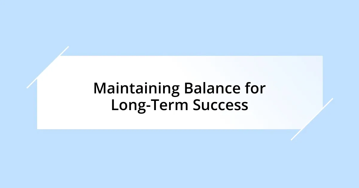 Maintaining Balance for Long-Term Success