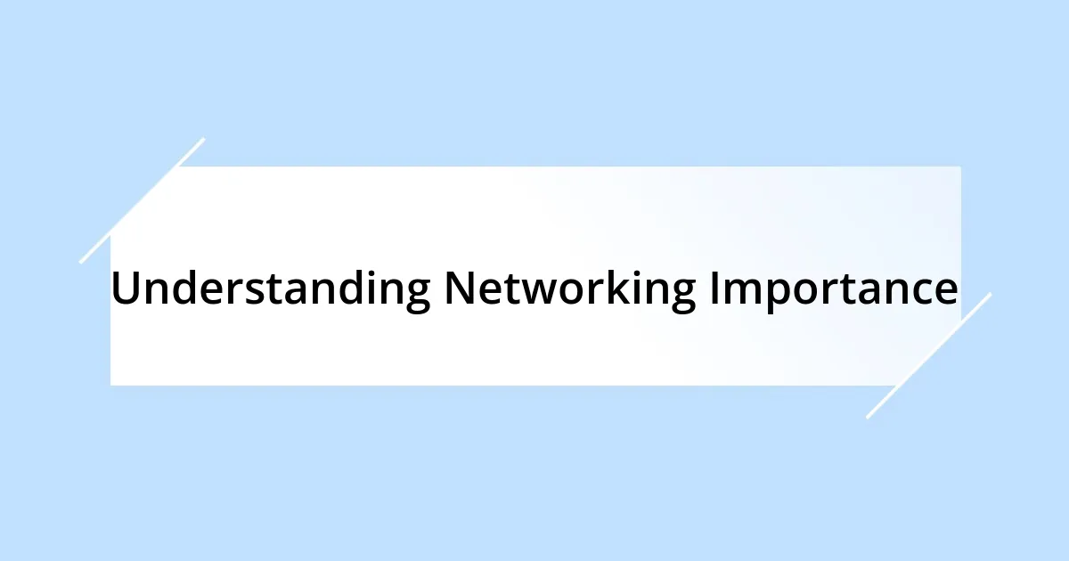 Understanding Networking Importance