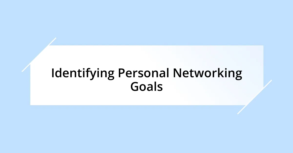 Identifying Personal Networking Goals