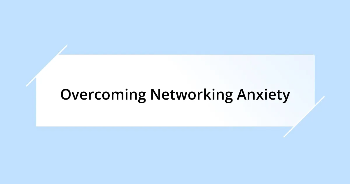 Overcoming Networking Anxiety