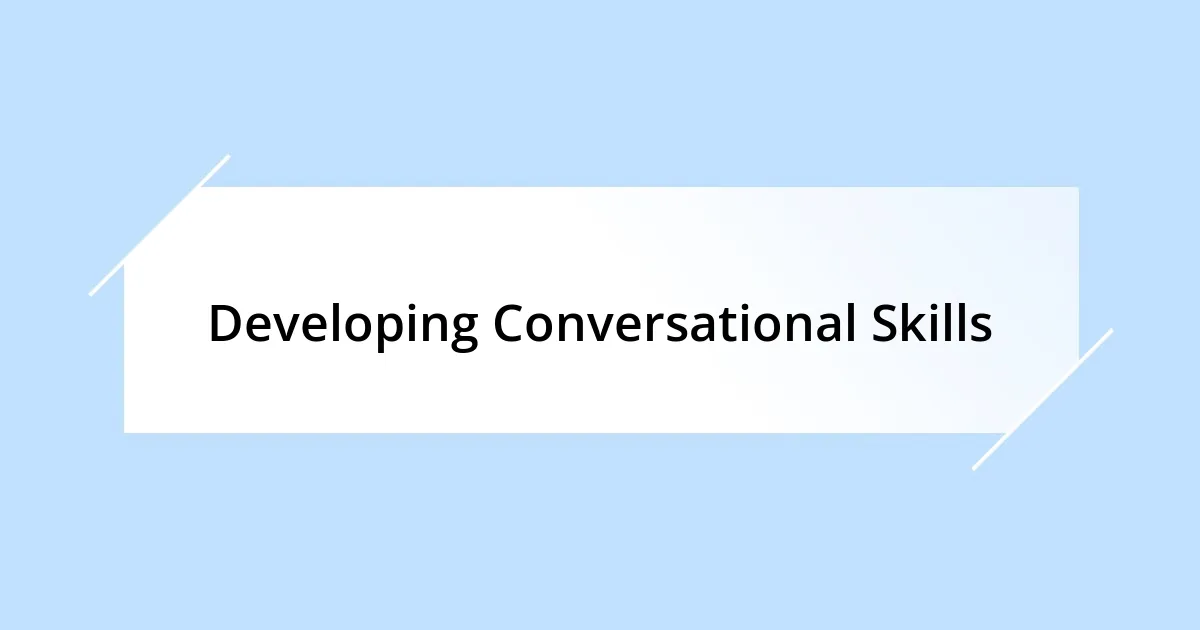 Developing Conversational Skills