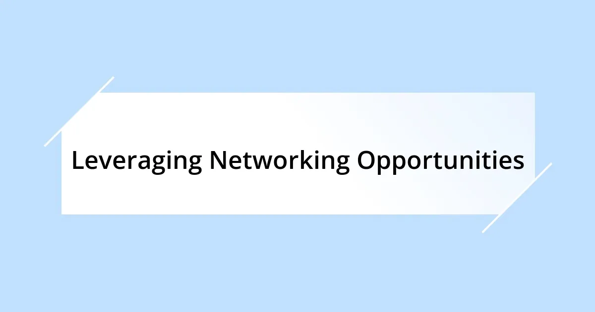 Leveraging Networking Opportunities