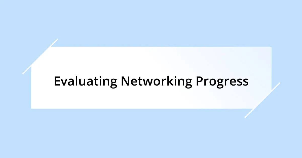 Evaluating Networking Progress