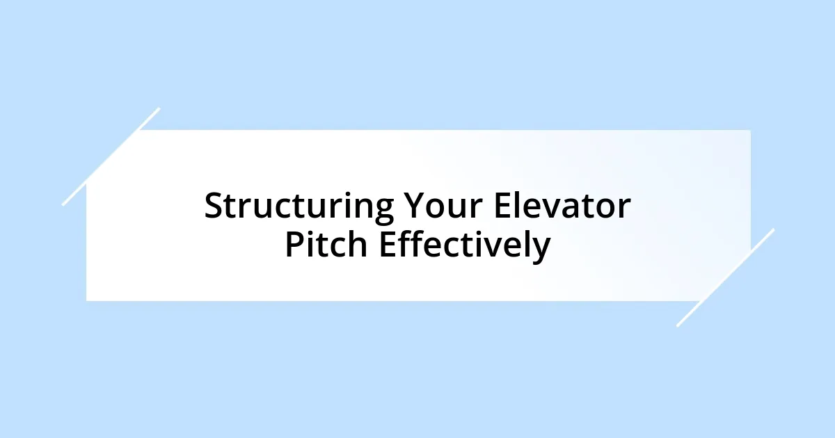 Structuring Your Elevator Pitch Effectively