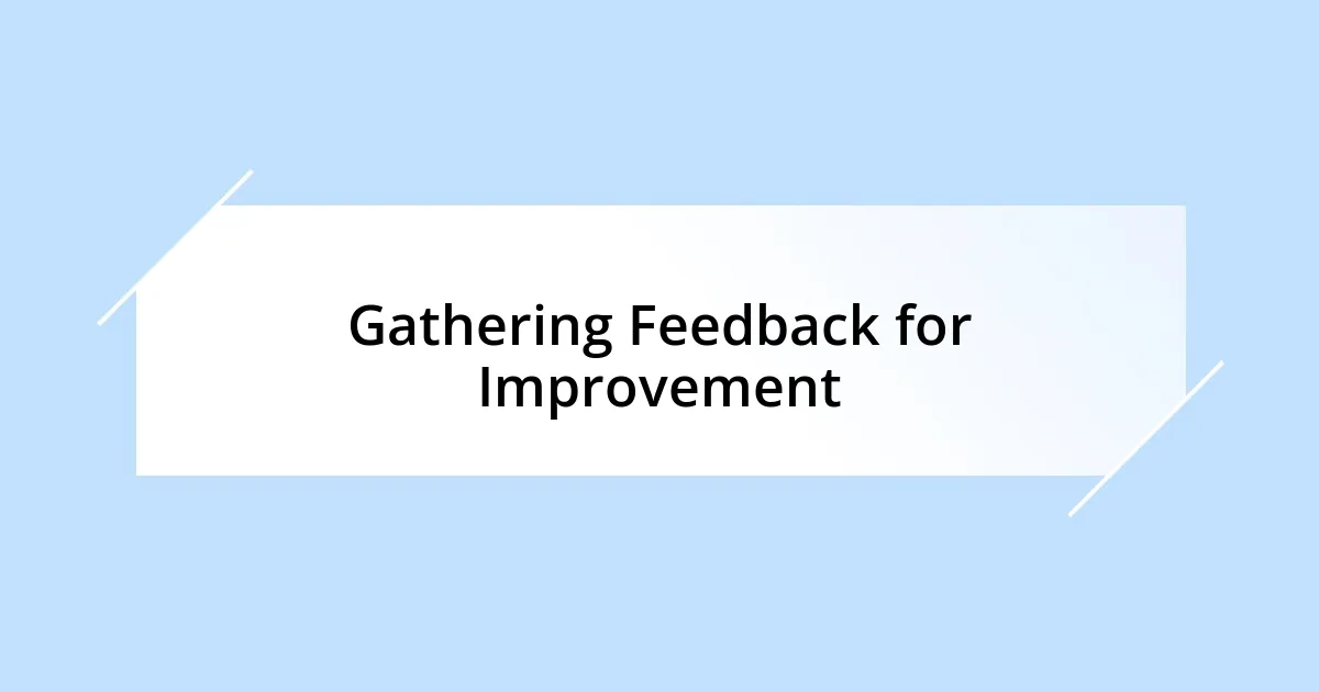 Gathering Feedback for Improvement