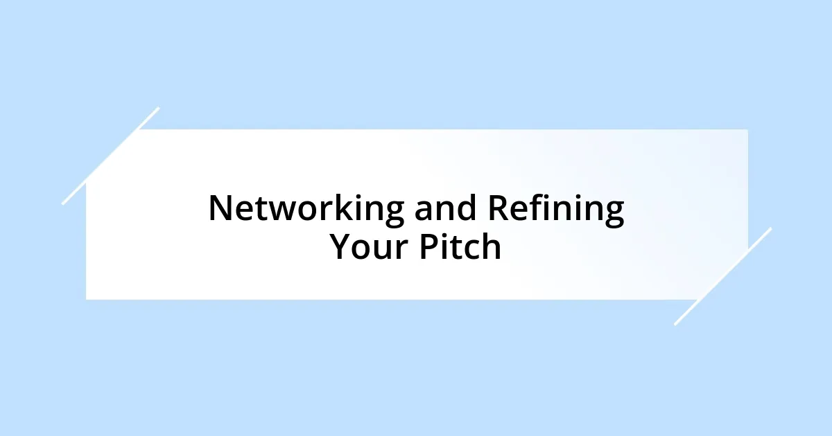 Networking and Refining Your Pitch