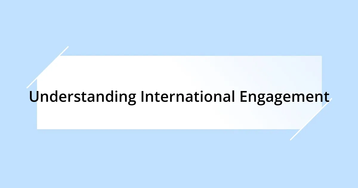 Understanding International Engagement