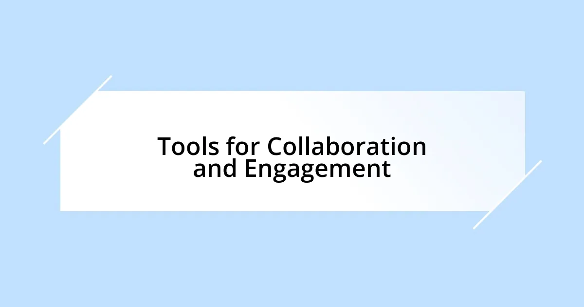 Tools for Collaboration and Engagement