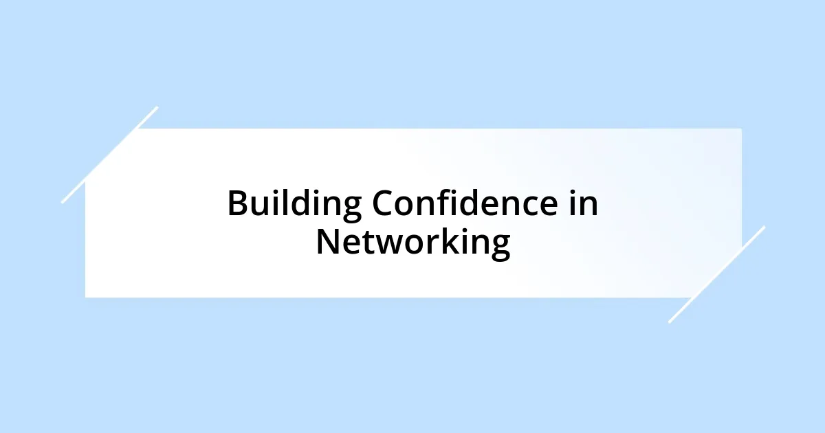 Building Confidence in Networking