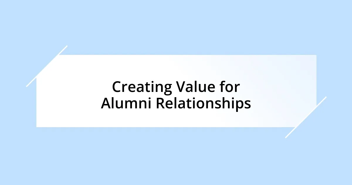 Creating Value for Alumni Relationships