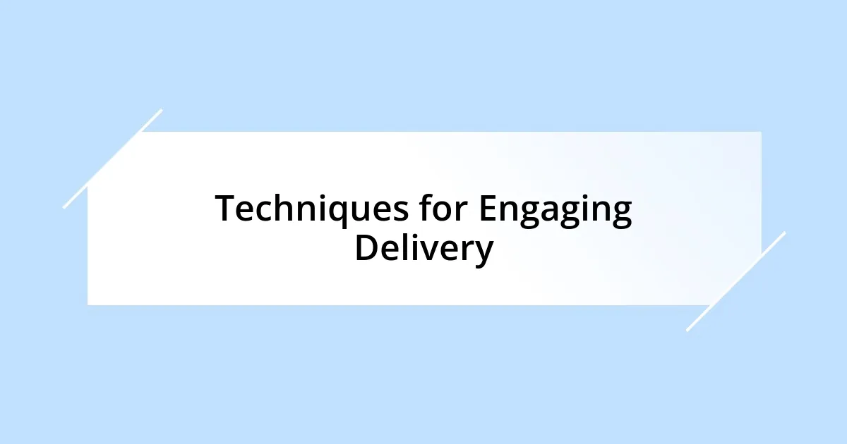 Techniques for Engaging Delivery