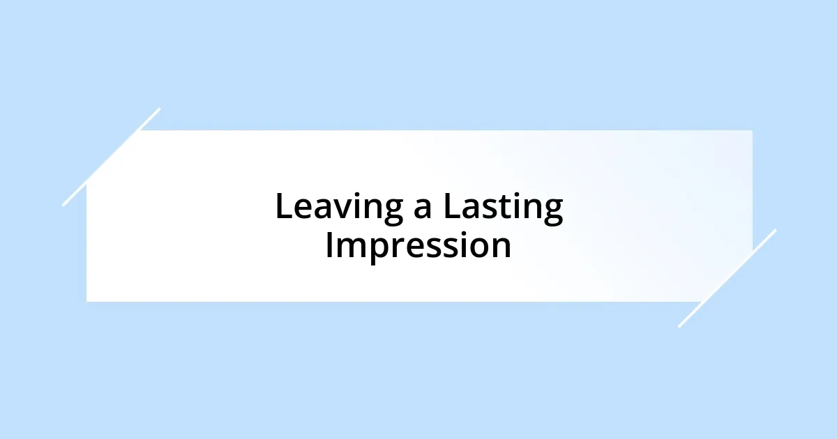 Leaving a Lasting Impression