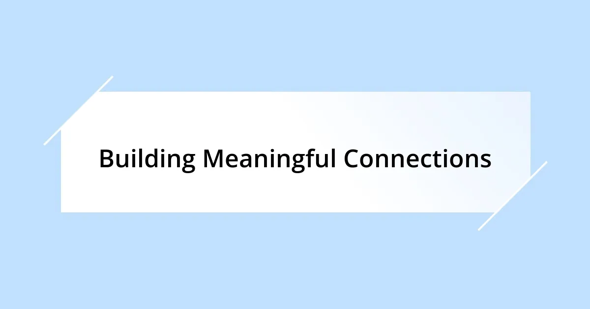 Building Meaningful Connections